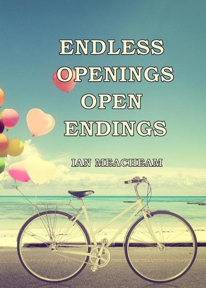 Endless Openings Open Endings