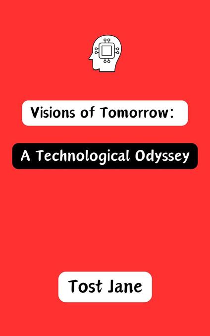 Visions of Tomorrow: A Technological Odyssey