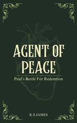 AGENT of PEACE: Paul's Battle For Redemtion