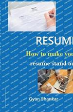 Resume: How to Make Your Resume Stand Out