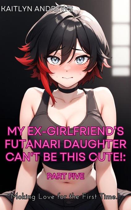 My Ex-Girlfriend’s Futanari Daughter Can't be This Cute!