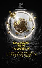 Dialogues with Tomorrow - Philosophical Conversations on the Future