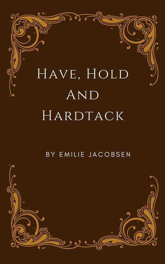 Have, Hold and Hardtack