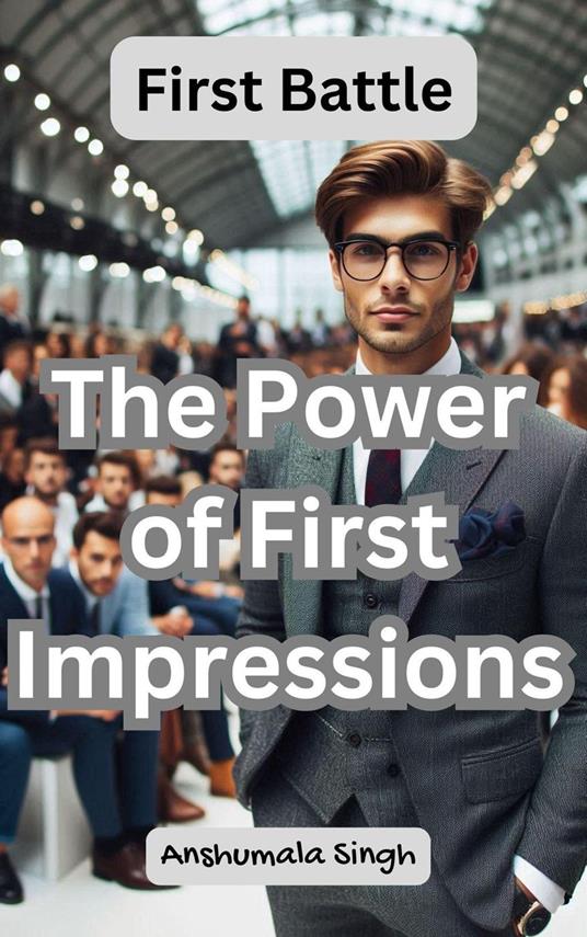 First Battle: The Power of First Impressions