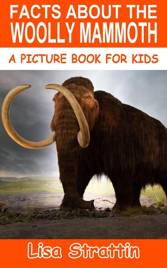 Facts About the Woolly Mammoth - Lisa Strattin - ebook