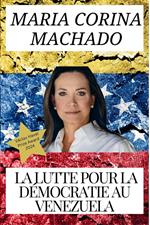 María Corina Machado et la lutte pour la démocratie au Venezuela