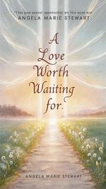 A Love Worth Waiting For