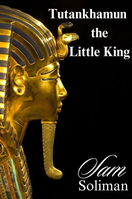 Tutankhamun the Little king