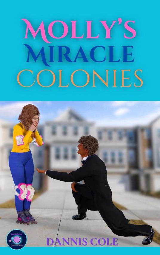 Molly's Miracle Colonies - Dannis Cole - ebook