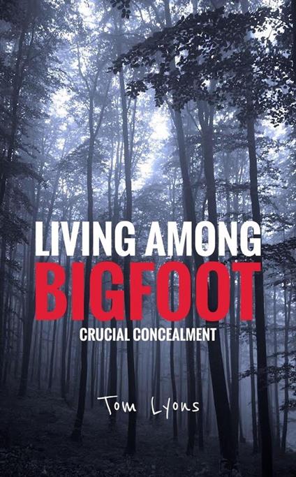 Living Among Bigfoot: Crucial Concealment