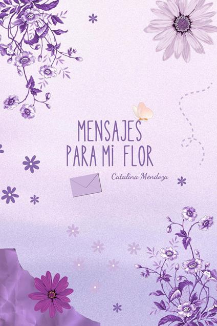 Mensajes para mi flor - Catalina Mendoza - ebook