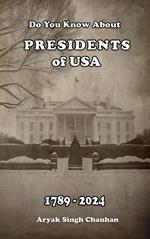 Do You Know About: Presidents of USA 1789 - 2024