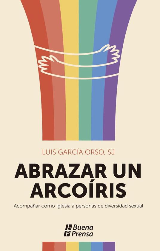 Abrazar un arcoíris. Acompañar como Iglesia a personas de diversidad sexual.