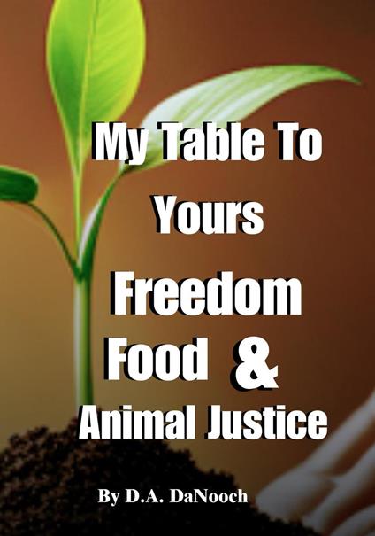 My Table To Yours, Freedom, Food, & Animal Justice