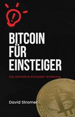 Bitcoin für Einsteiger: Die ultimative Komplett-Anleitung