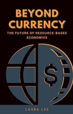 Beyond Currency: The Future of Resource-Based Economies