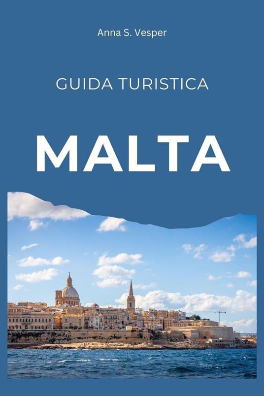 Malta Guida Turistica - Anna S. Vesper - ebook