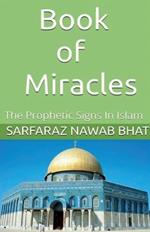 Book of Miracles: The Prophetic Signs In Islam