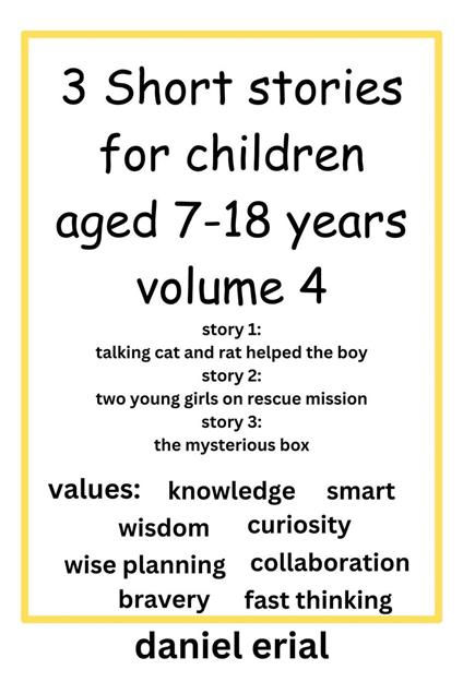 3 Short stories for children aged 7-18 years volume 4