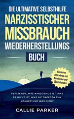 Das ultimative Selbsthilfebuch zur Genesung nach narzisstischem Missbrauch