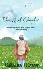 The Next Chapter: Embracing Midlife with Purpose, Peace, and Possibility