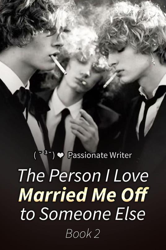 The Person I Love Married Me Off to Someone Else Book 2