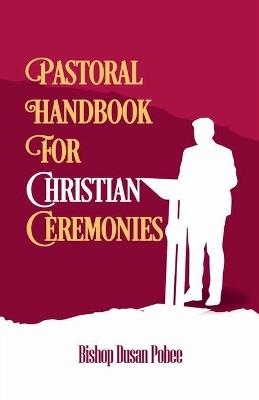 Pastoral Handbook For Christian Ceremonies - Bishop Dusan Pobee - cover