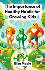 The Importance of Healthy Habits for Growing Kids