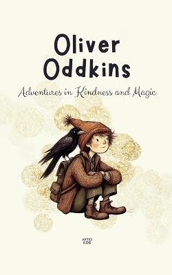 Oliver Oddkins: Adventures in Kindness and Magic - Artici Kids - cover