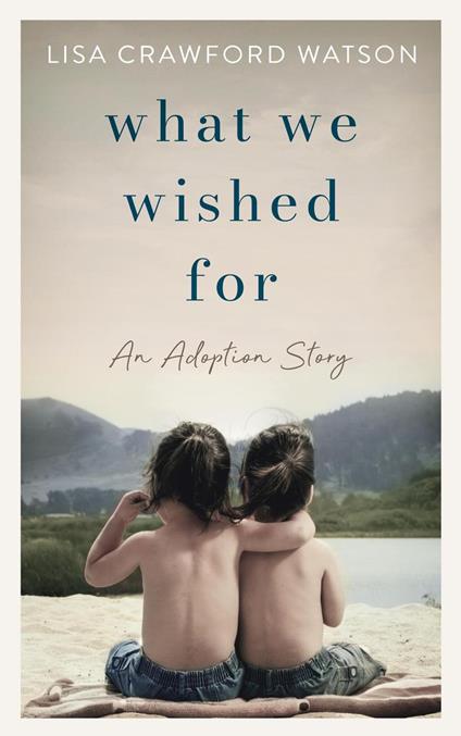 What We Wished For: An Adoption Story