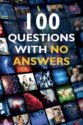 100 Questions with No Answers - James Miller - cover