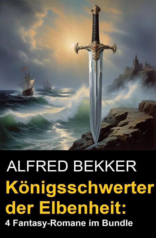 Königsschwerter der Elbenheit: 4 Fantasy-Romane im Bundle