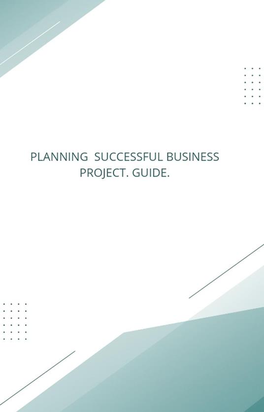 From Idea to Success: A Comprehensive Guide to Planning and Executing a New Project