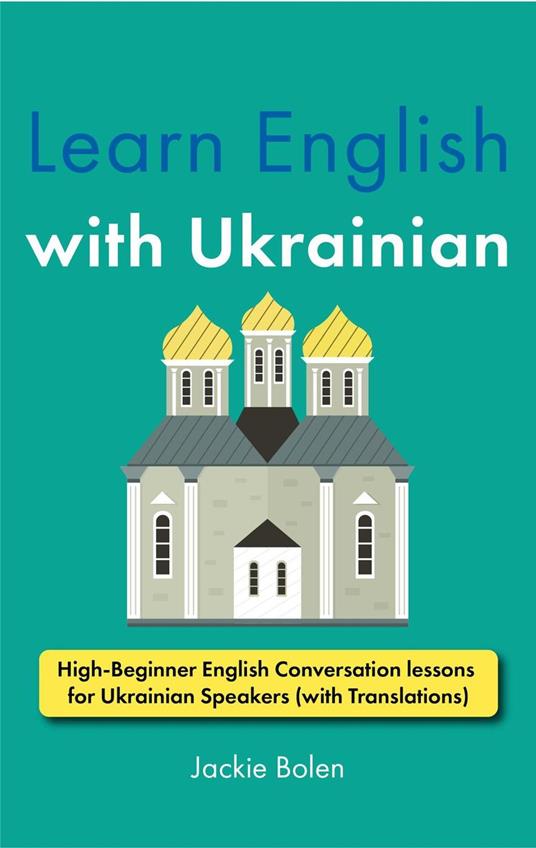 Learn English with Ukrainian: High-Beginner English Conversation lessons for Ukrainian Speakers (with Translations)