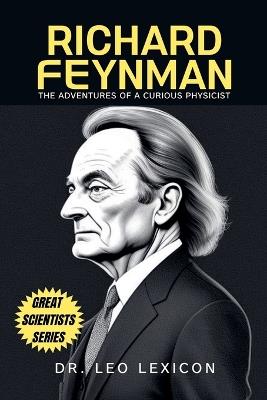 Richard Feynman: The Adventures of a Curious Physicist - Leo Lexicon - cover