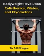 Bodyweight Revolution Calisthenics, Pilates, and Plyometrics