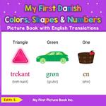 My First Danish Colors, Shapes & Numbers Picture Book with English Translations