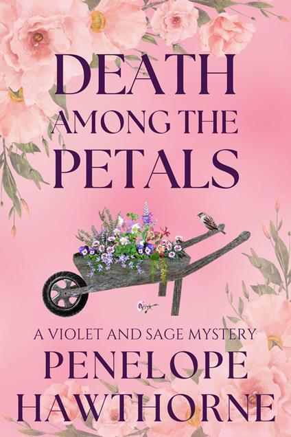 Death Among the Petals: A Violet and Sage Mystery