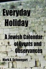 Everyday Holiday – A Jewish Calendar of Events and Observances