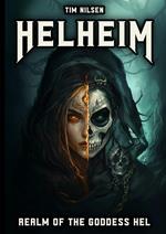 Helheim - Realm of the Goddess Hel: The Ruler of Life and Death in Norse Mythology