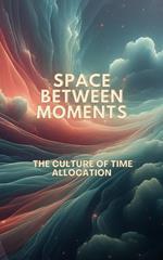 Space Between Moments