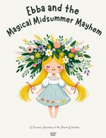 Ebba and the Magical Midsummer Mayhem: A Summer Adventure in the Heart of Sweden
