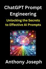 ChatGPT Prompt Engineering - Unlocking the Secrets to Effective AI Prompts