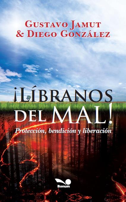 ¡LÍBRANOS DEL MAL!: protección, bendición y liberación