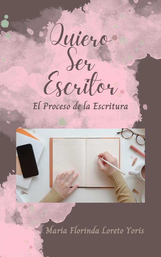 Quiero Ser Escritor: El Proceso de la Escritura