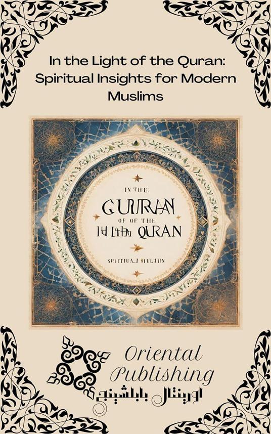 In the Light of the Quran: Spiritual Insights for Modern Muslims