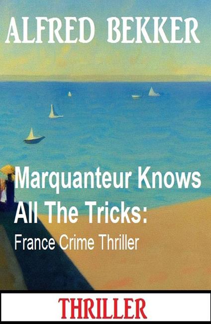 Marquanteur Knows All The Tricks: France Crime Thriller