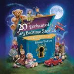 20 Enchanted Toy Bedtime Stories For Kids Age 3 - 8