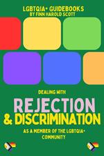 Dealing with Rejection and Discrimination as a member of the LGBTQIA+ Community