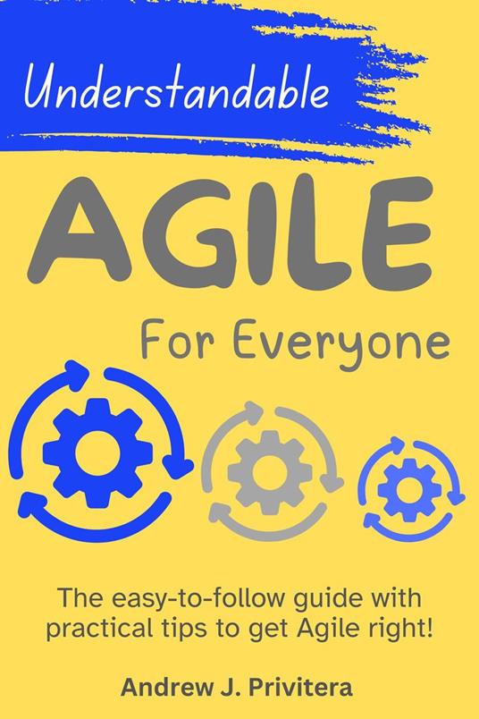 Understandable Agile for Everyone